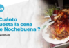 Nochebuena: ¿cuánto cuesta la cena de este 2022?
